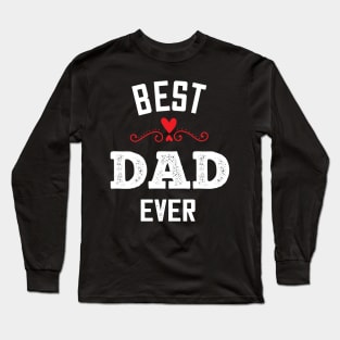 Best Dad ever - Cute Fathers Day gift Long Sleeve T-Shirt